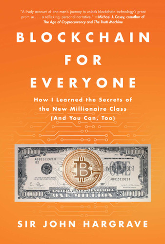 Blockchain for Everyone: How I Learned the Secrets of the New Millionaire Class (And You Can, Too) book cover by John Hargrave