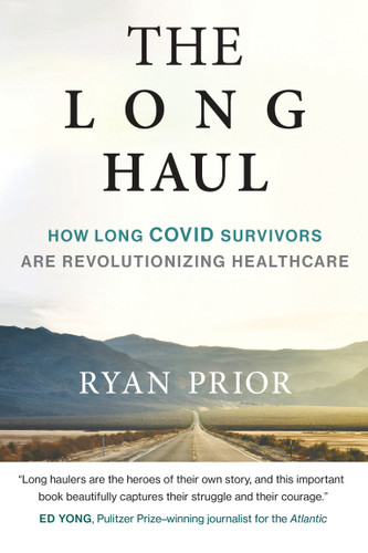 The Long Haul: How Long Covid Survivors Are Revolutionizing Health Care book cover by Ryan Prior