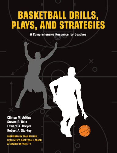 Basketball Drills, Plays and Strategies: A Comprehensive Resource for Coaches book cover by Clint Adkins, Steven Bain, Edward Dreyer, Robert A. Starkey