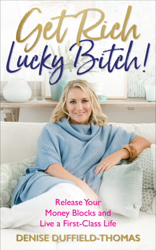 Get Rich, Lucky Bitch!: Release Your Money Blocks and Live a First-Class Life book cover by Denise Duffield-Thomas