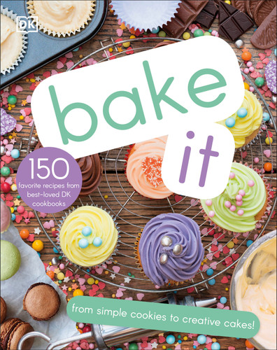 Bake It: More Than 150 Recipes for Kids from Simple Cookies to Creative Cakes! book cover by DK