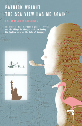 The Sea View Has Me Again: Uwe Johnson in Sheerness book cover by Patrick Wright