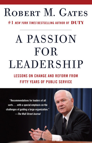 A Passion for Leadership: Lessons on Change and Reform from Fifty Years of Public Service book cover by Robert M. Gates