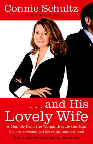 . . . And His Lovely Wife: A Campaign Memoir from the Woman Beside the Man book cover by Connie Schultz