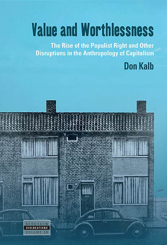 Value and Worthlessness: The Rise of the Populist Right and Other Disruptions in the Anthropology of Capitalism (Dislocations #38) book cover by Don Kalb