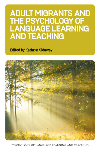 Adult Migrants and the Psychology of Language Learning and Teaching (Psychology of Language Learning and Teaching #35) book cover by 