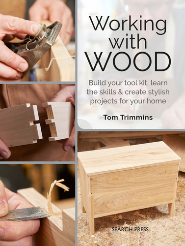 Working with Wood: Build a tool kit, learn the skills & create 15 stylish projects for your home book cover by Tom Trimmins