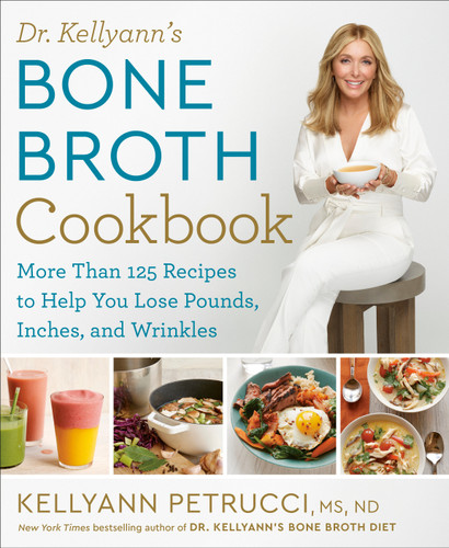 Dr. Kellyann's Bone Broth Cookbook: 125 Recipes to Help You Lose Pounds, Inches, and Wrinkles book cover by Kellyann Petrucci, MS, ND