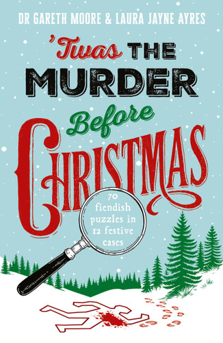 Twas the Murder Before Christmas: Over 70 Fiendish, Fun and Festive Puzzles book cover by Dr. Gareth Moore