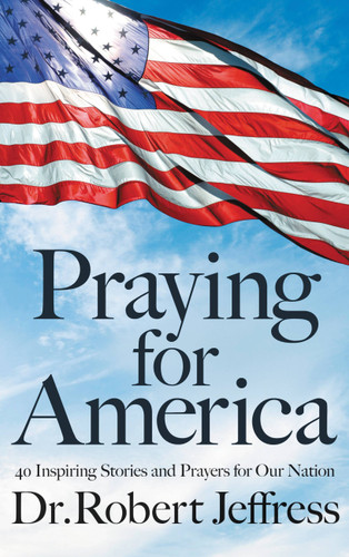 Praying for America: 40 Inspiring Stories and Prayers for Our Nation book cover by Dr. Robert Jeffress