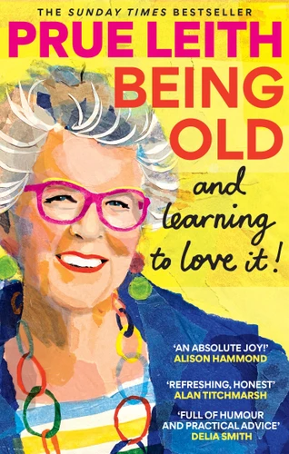 Being Old...and learning to love it! book cover by Prue Lieth