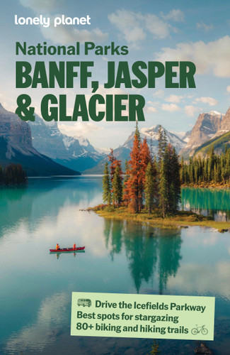 Lonely Planet Banff, Jasper and Glacier National Parks (National Parks Guide) book cover by Lonely Planet