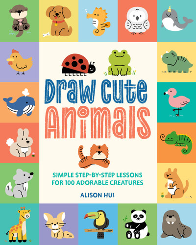 Draw Cute Animals: Simple Step-by-Step Lessons for Over 100 Adorable Creatures book cover by Alison Hui