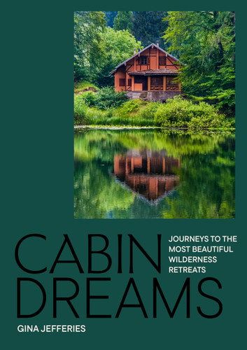 Cabin Dreams: Journeys to the Most Beautiful Wilderness Retreats book cover by Gina Jeffries