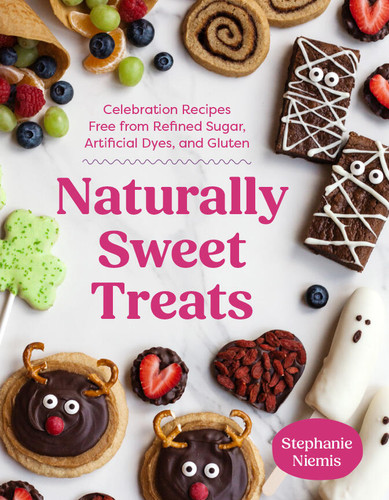 Naturally Sweet Treats: Celebration Recipes Free from Refined Sugar, Artificial Dyes, and Gluten book cover by Stephanie Niemis