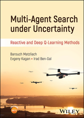 Multi-Agent Search under Uncertainty: Reactive and Deep Q-Learning Methods book cover by Barouch Matzliach, Irad Ben-Gal, Evgeny Kagan