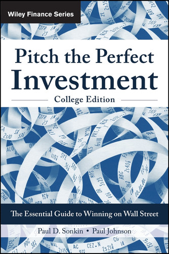 Pitch the Perfect Investment, College Edition: The Essential Guide to Winning on Wall Street book cover by Paul D. Sonkin, Paul Johnson