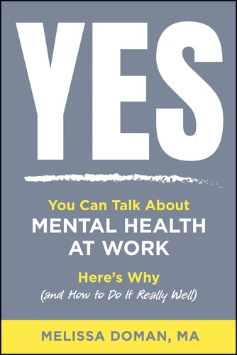 Yes, You Can Talk About Mental Health at Work: Here's Why and How to Do it Really Well book cover by Melissa Doman
