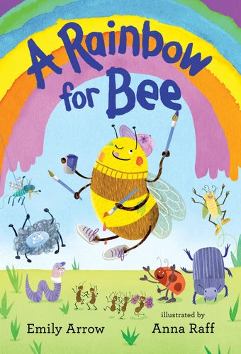 A Rainbow for Bee book cover by Emily Arrow