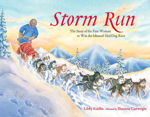 Storm Run: The Story of the First Woman to Win the Iditarod Sled Dog Race (Alaska Books) book cover by Libby Riddles