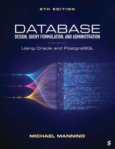 Database Design, Query Formulation, and Administration: Using Oracle and PostgreSQL book cover by Michael Mannino
