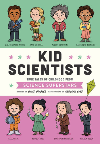 Kid Scientists: True Tales of Childhood from Science Superstars (Kid Legends) Cover