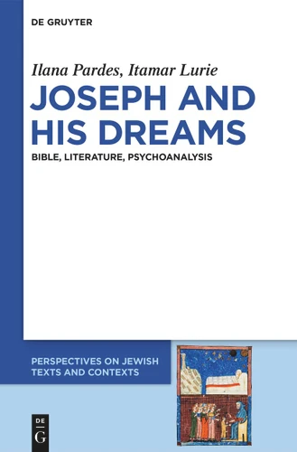 Joseph and his Dreams: Bible, Literature, Psychoanalysis book cover by Ilana Pardes, Itamar Lurie