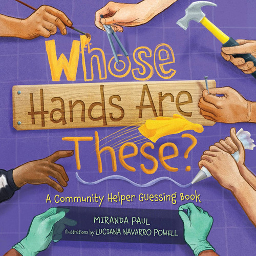 Whose Hands Are These?: A Community Helper Guessing Book book cover by Miranda Paul