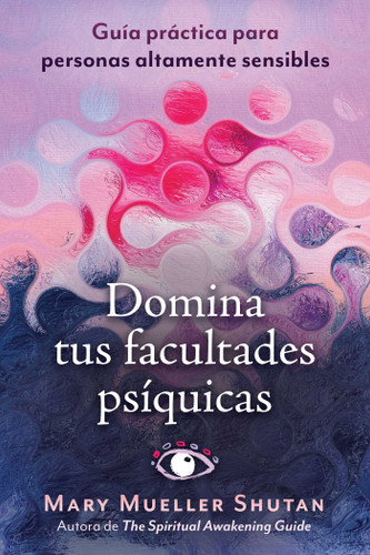 Domina tus facultades psíquicas: Guía práctica para personas altamente sensibles book cover by Mary Mueller Shutan