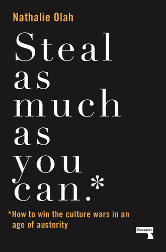 Steal As Much As You Can: How to Win the Culture Wars in an Age of Austerity book cover by Nathalie Olah