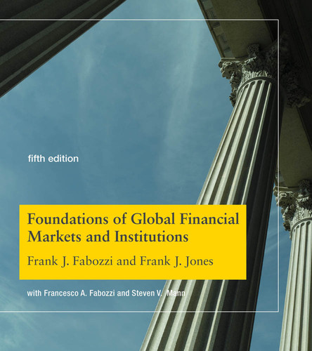 Foundations of Global Financial Markets and Institutions, fifth edition book cover by Frank J. Fabozzi, Frank J. Jones