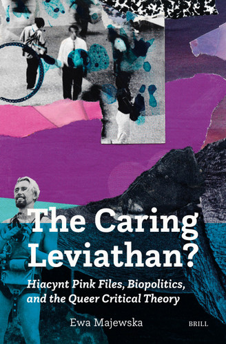 The Caring Leviathan? Hiacynt Pink Files, Biopolitics, and the Queer Critical Theory [9789004756403]