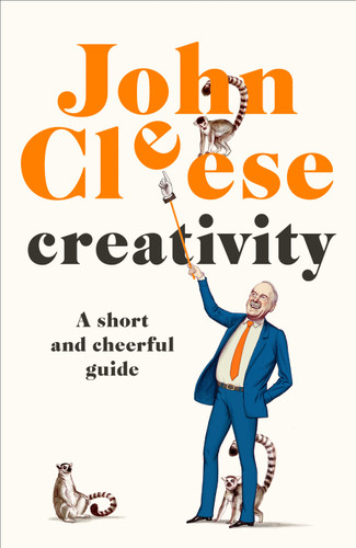 Creativity: A Short and Cheerful Guide book cover by John Cleese