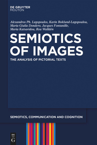 Semiotics of Images: The Analysis of Pictorial Texts book cover by Alexandros Ph. Lagopoulos, Karin Boklund-Lagopoulou, Maria Giulia Dondero, Jacques Fontanille, Maria Ilia Katsaridou, Rea Walldén