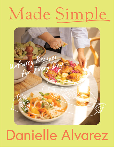 Made Simple: Unfussy Recipes for Every Day book cover by Danielle Alvarez