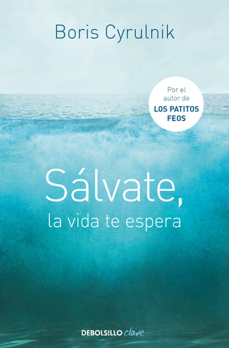 Sálvate, la vida te espera / Save Yourself, Life Awaits You book cover by Boris Cyrulnik