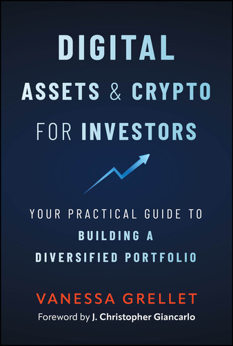 Digital Assets and Crypto for Investors: Your Practical Guide to Building a Diversified Portfolio book cover by Vanessa Grellet