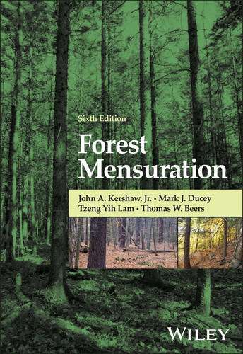 Forest Mensuration book cover by John A. Kershaw, Jr., Mark J. Ducey, Tzeng Yih Lam, Thomas W. Beers