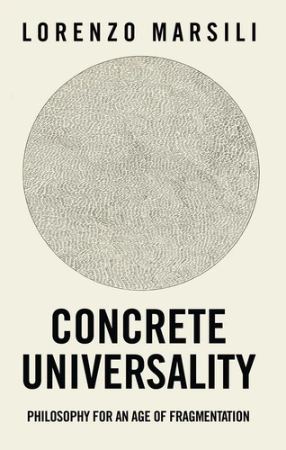 Concrete Universality: Philosophy for an Age of Fragmentation book cover by Lorenzo Marsili