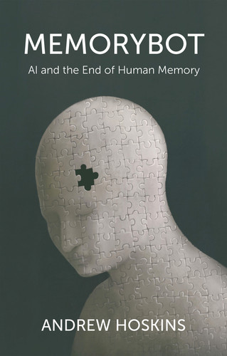 Memorybot: AI and the End of Human Memory book cover by Andrew Hoskins
