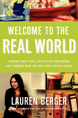Welcome to the Real World: Finding Your Place, Perfecting Your Work, and Turning Your Job into Your Dream Career book cover by Lauren Berger