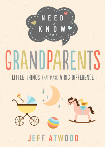 Need to Know for Grandparents: Little Things That Make a Big Difference (Need to Know) book cover by Jeff Atwood