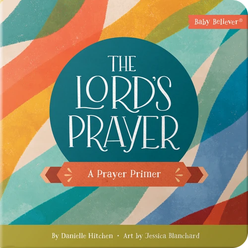 The Lord's Prayer: A Prayer Primer (Baby Believer) book cover by Danielle Hitchen