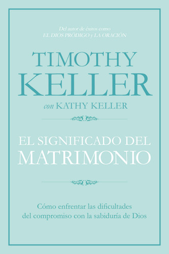 El significado del matrimonio: Cómo enfrentar las dificultades del compromiso con la sabiduría de Dios book cover by Timothy Keller