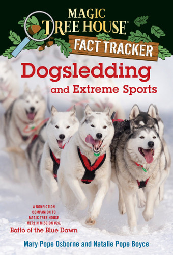 Dogsledding and Extreme Sports: A Nonfiction Companion to Magic Tree House Merlin Mission #26: Balto of the BlueDawn (Magic Tree House Fact Tracker) book cover by Mary Pope Osborne, Natalie Pope Boyce