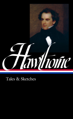 Nathaniel Hawthorne: Tales & Sketches (LOA #2): Twice-told Tales / Mosses from an Old Manse / The Snow-Image / A Wonder Book /  Tanglewood Tales / uncollected stories (Library of America Nathaniel Hawthorne Edition) book cover by Nathaniel Hawthorne