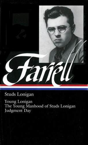 James T. Farrell: Studs Lonigan: A Trilogy  (LOA #148): Young Lonigan / The Young Manhood of Studs Lonigan / Judgment Day book cover by James T. Farrell