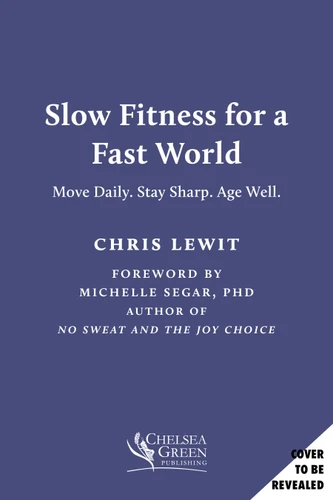 Slow Fitness for a Fast World: Move Daily. Stay Sharp. Age Well. book cover by Chris Lewitt