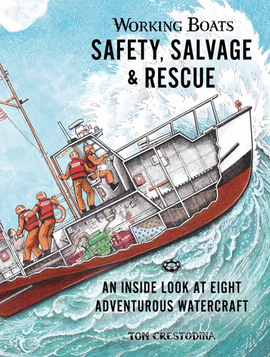 Working Boats: Safety, Salvage, and Rescue: An Inside Look at Eight Adventurous Watercraft book cover by Tom Crestodina