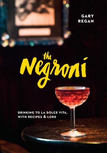 The Negroni: Drinking to La Dolce Vita, with Recipes & Lore [A Cocktail Recipe Book] book cover by Gary Regan